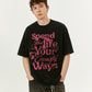 SPEND YOUR LIFE IN YOUR OWN WAY T-SHIRT