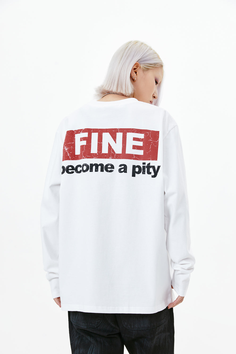 FINE BECOME A PITY LONG-SLEEVE