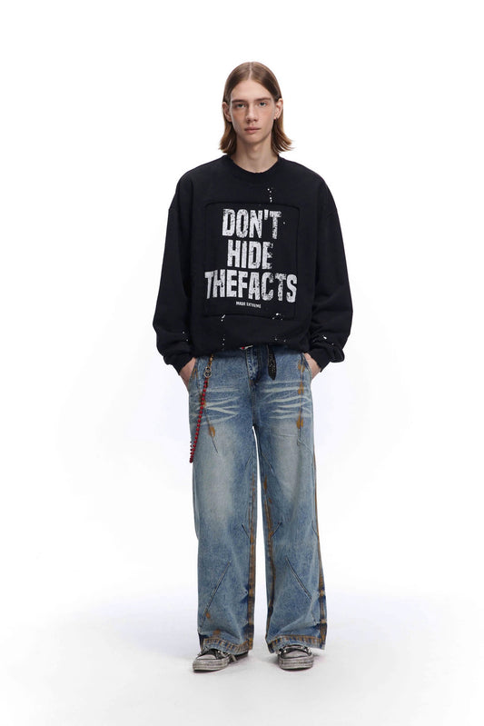 DON'T HIDE THE FACTS SWEATSHIRT